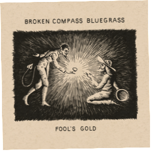 Broken Compass Bluegrass - Fool's Gold debut CD